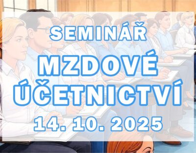 Pozvánka – seminář – Mzdové účetnictví – podzimní aktuality a očekávané novinky od ledna 2026 v teorii a příkladech – 14.10.2025 – Vyškov